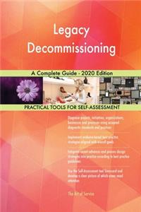 Legacy Decommissioning A Complete Guide - 2020 Edition