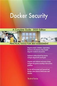 Docker Security A Complete Guide - 2020 Edition