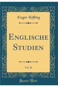 Englische Studien, Vol. 26 (Classic Reprint)