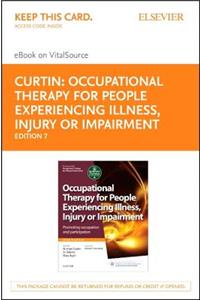 Occupational Therapy for People Experiencing Illness, Injury or Impairment - Elsevier eBook on Vitalsource (Retail Access Card)