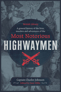 General History of the Lives, Murders & Adventures of the Most Notorious Highwaymen