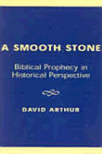 A Smooth Stone: Biblical Prophecy in Historical Perspective