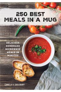 250 Best Meals in a Mug: Delicious Homemade Microwave Meals in Minutes