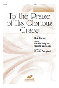 To the Praise of His Glorious Grace