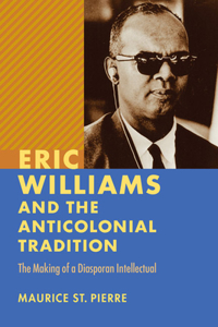 Eric Williams and the Anticolonial Tradition