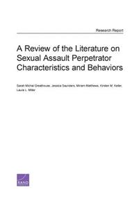 Review of the Literature on Sexual Assault Perpetrator Characteristics and Behaviors