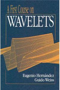 A First Course on Wavelets