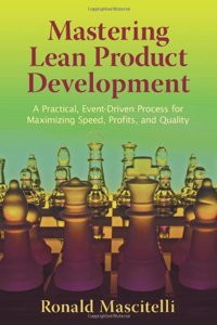 Mastering Lean Product Development: A Practical, Event-Driven Process for Maximizing Speed, Profits, and Quality: 1