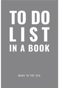 TO DO LIST IN A BOOK - Best To Do List to Increase Your Productivity and Prioritize Your Tasks More Effectively - Non Dated / Undated - 5.5