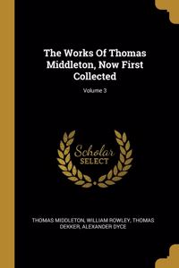 The Works Of Thomas Middleton, Now First Collected; Volume 3