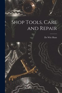 Shop Tools, Care and Repair