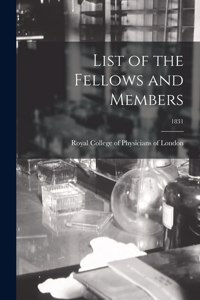 List of the Fellows and Members; 1831