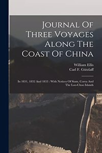 Journal Of Three Voyages Along The Coast Of China