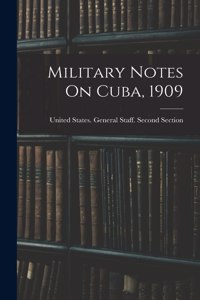 Military Notes On Cuba, 1909