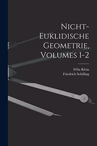 Nicht-Euklidische Geometrie, Volumes 1-2