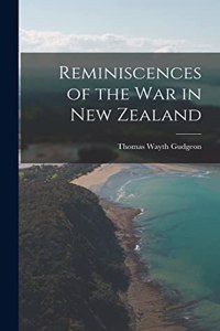 Reminiscences of the War in New Zealand