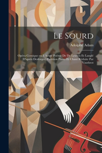sourd; opéra comique en 3 actes. Poème de De Leuven et Langlé (d'après Desforges) Partition piano et chant réduite par Vauthrot