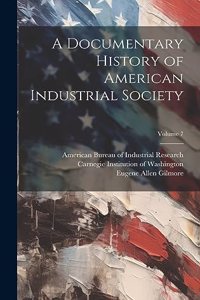 Documentary History of American Industrial Society; Volume 7