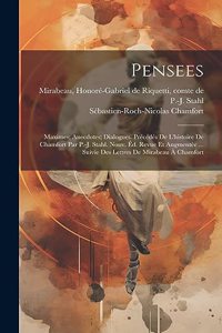 Pensees; Maximes; Anecdotes; Dialogues. Précédés de l'histoire de Chamfort par P.-J. Stahl. Nouv. éd. revue et augmentée ... suivie des lettres de Mirabeau à Chamfort