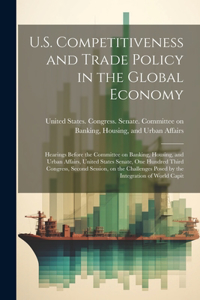 U.S. Competitiveness and Trade Policy in the Global Economy