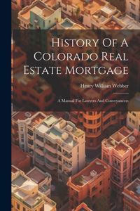 History Of A Colorado Real Estate Mortgage