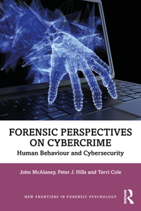 Forensic Perspectives on Cybercrime: Human Behaviour and Cybersecurity (New Frontiers in Forensic Psychology)