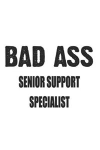 Bad Ass Senior Support Specialist