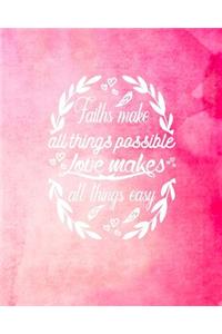 Faith make all things possible Love Makes All Things Easy