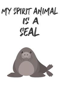 My Spirit Animal Is A Seal