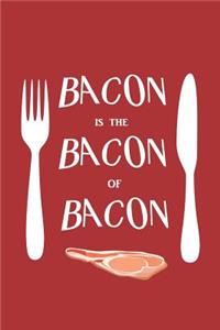 Bacon is the Bacon of Bacon