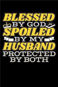 Blessed By God Spoiled By My Husband Protected By Both