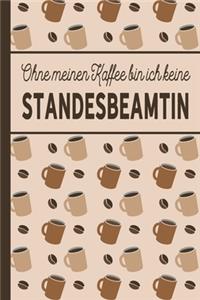 Ohne meinen Kaffee bin ich keine Standesbeamtin
