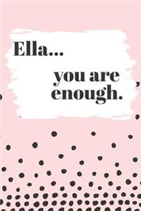 Ella You are Enough
