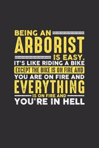 Being an Arborist is Easy. It's like riding a bike Except the bike is on fire and you are on fire and everything is on fire and you're in hell: 100 page Blank lined 6 x 9 journal to jot down your ideas and notes