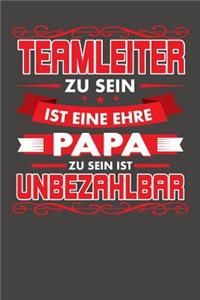 Teamleiter Zu Sein Ist Eine Ehre - Papa Zu Sein Ist Unbezahlbar