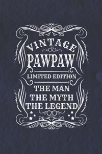 Vintage Pawpaw Limited Edition The Man The Myth The Legend: Family life Grandpa Dad Men love marriage friendship parenting wedding divorce Memory dating Journal Blank Lined Note Book Gift