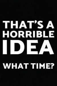 That's a Horrible Idea