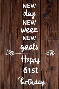 New day new week new goals Happy 61st Birthday