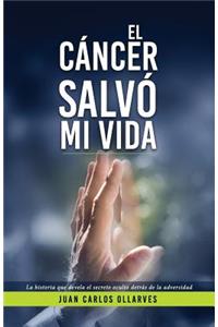 El Cáncer Salvó Mi Vida