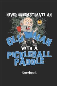 Never Underestimate an Old Man with a Pickleball Paddle Notebook