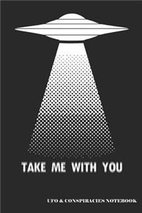 Take Me with You UFO & Conspiracies Notebook