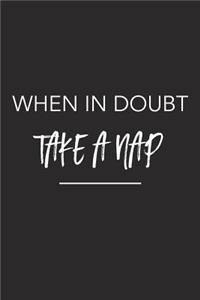When in Doubt Take a Nap