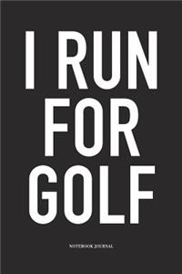 I Run for Golf