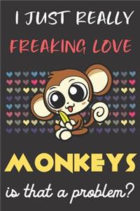 I Just Really Freaking Love Monkeys. Is That A Problem?