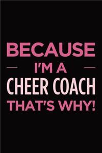 Because I'm a Cheer Coach That's Why