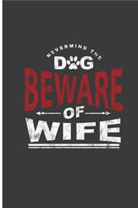 Nevermind The Dog Beware Of Wife