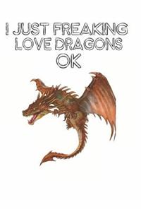 I Just Freaking Love Dragons Ok