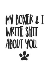 My Boxer and I Write Shit About You