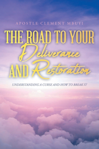 The Road to Your Deliverance and Restoration