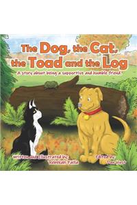 The Dog, the Cat, the Toad and the Log